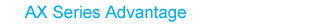 AX Series Advantage